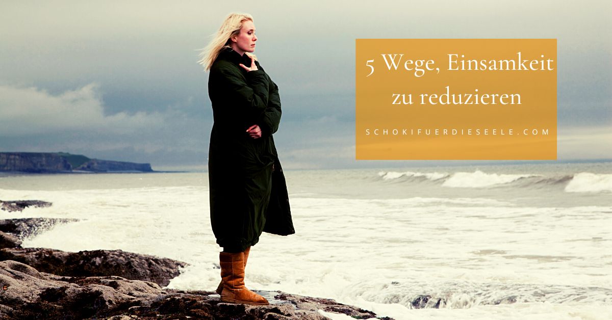 5 Wege, Einsamkeit zu reduzieren