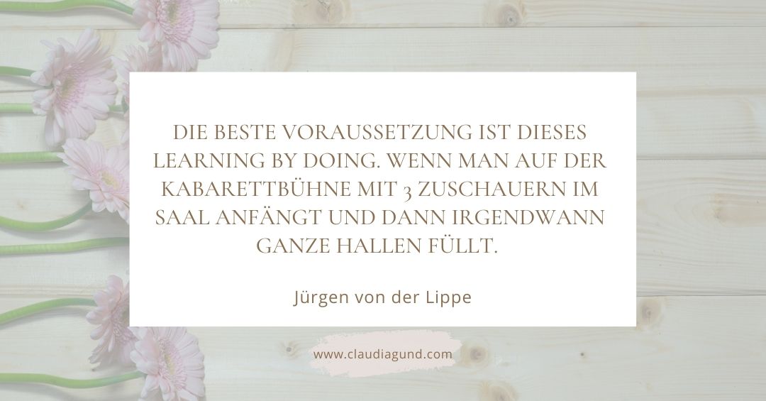 Zitat Jürgen von der Lippe Learning by doing